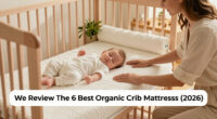 We Review The 6 Best Organic Crib Mattresses (2026)